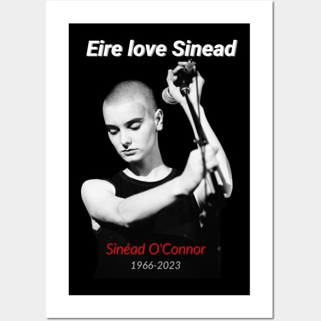 Eire love Sinead RIP Sinead O'Connor Wall Art by naughtyoldboy